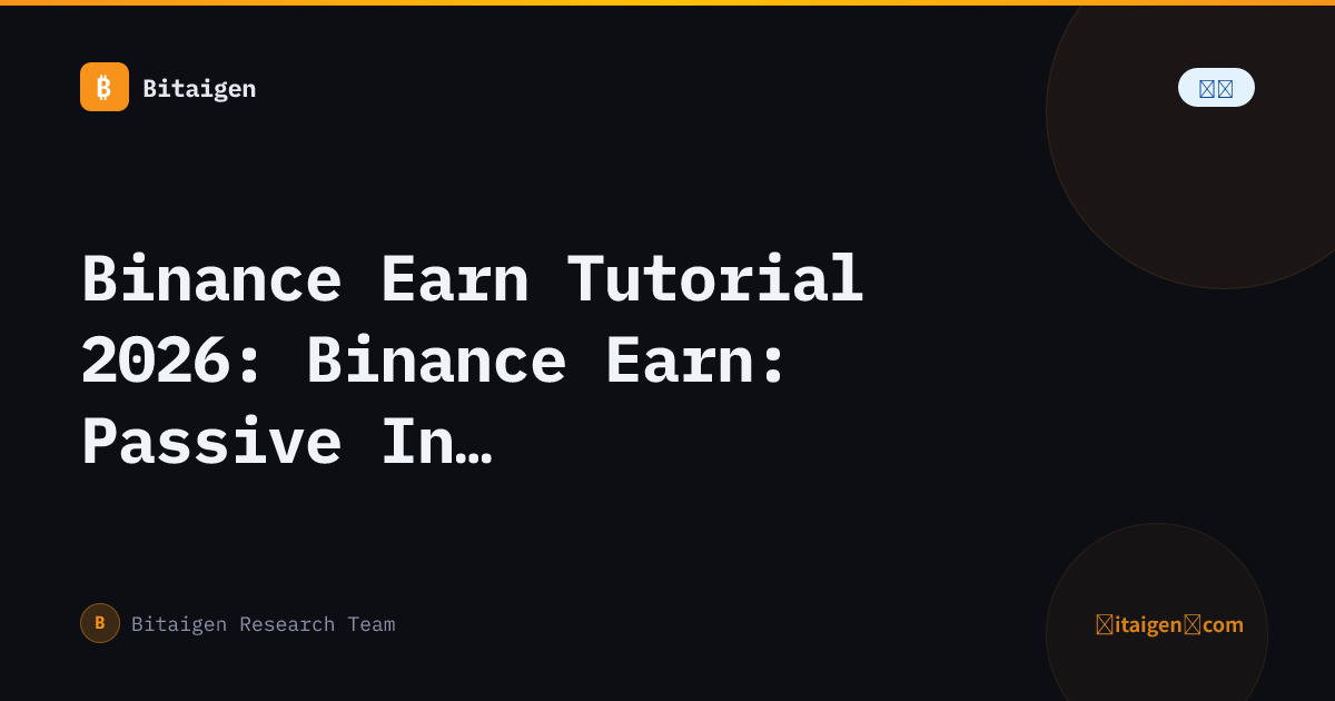 Binance Earn Tutorial 2026: Binance Earn: Passive Income Guide