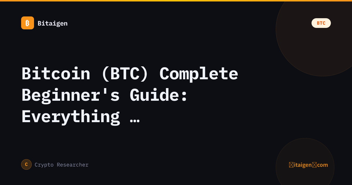 Bitcoin (BTC) Complete Beginner's Guide: Everything You Need to Know