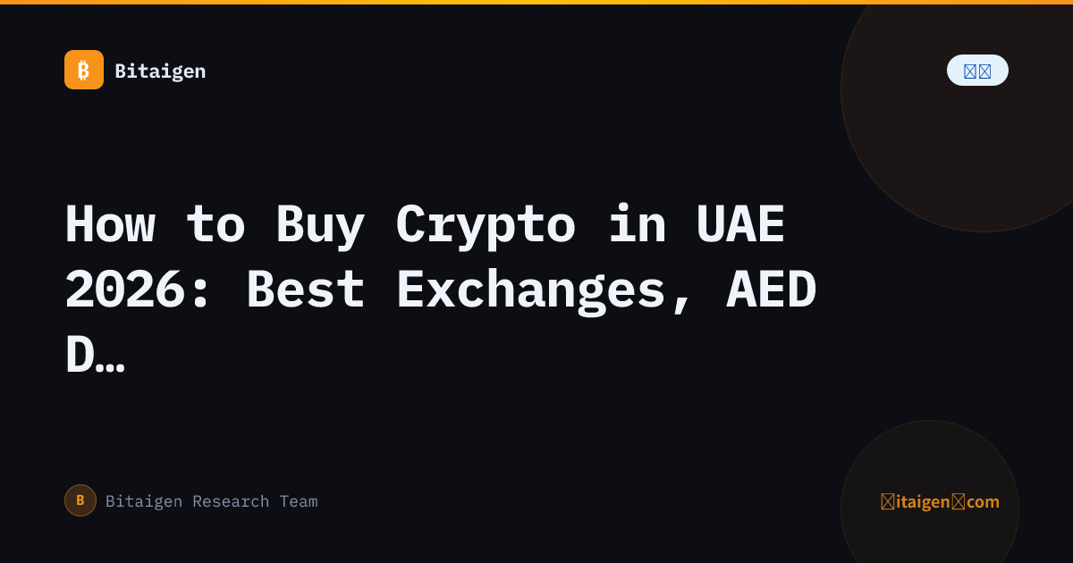 How to Buy Crypto in UAE 2026: Best Exchanges, AED Deposit & Step-by-Step