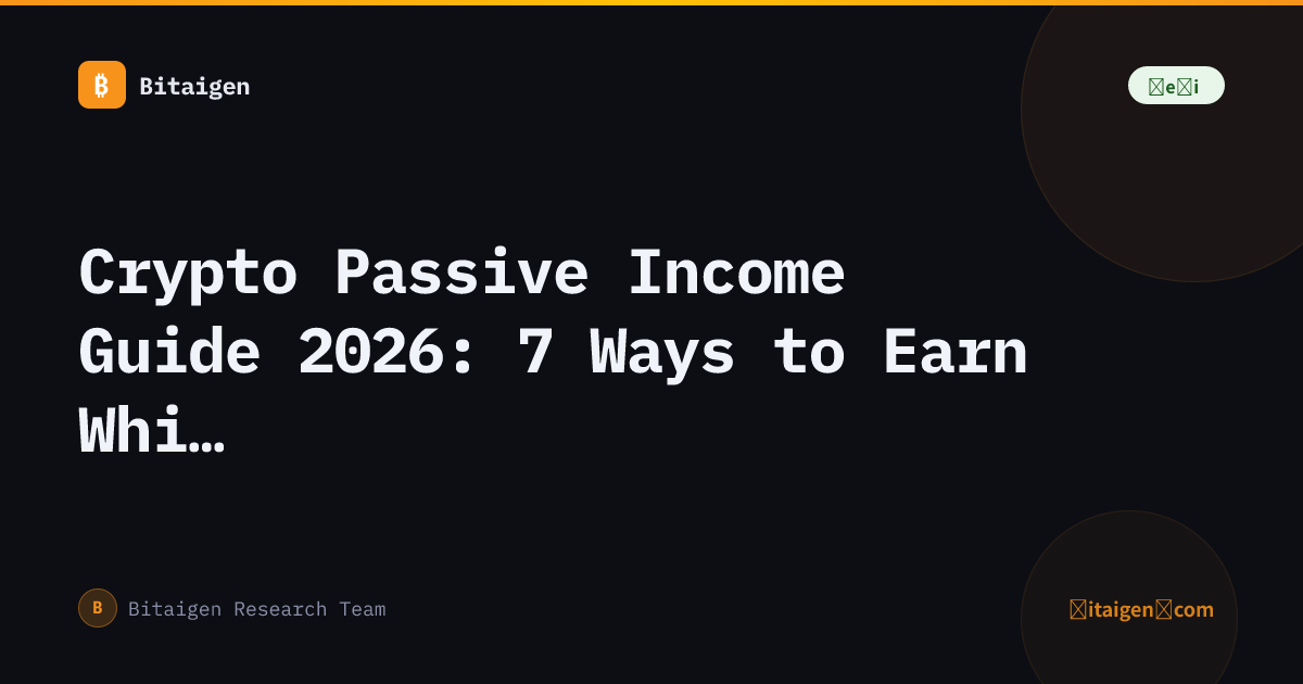 Crypto Passive Income Guide 2026: 7 Ways to Earn While You Sleep