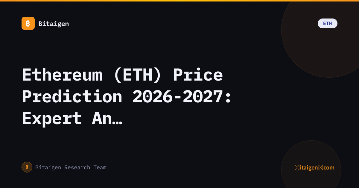 Ethereum (ETH) Price Prediction 2026-2027: Expert Analysis & Forecast