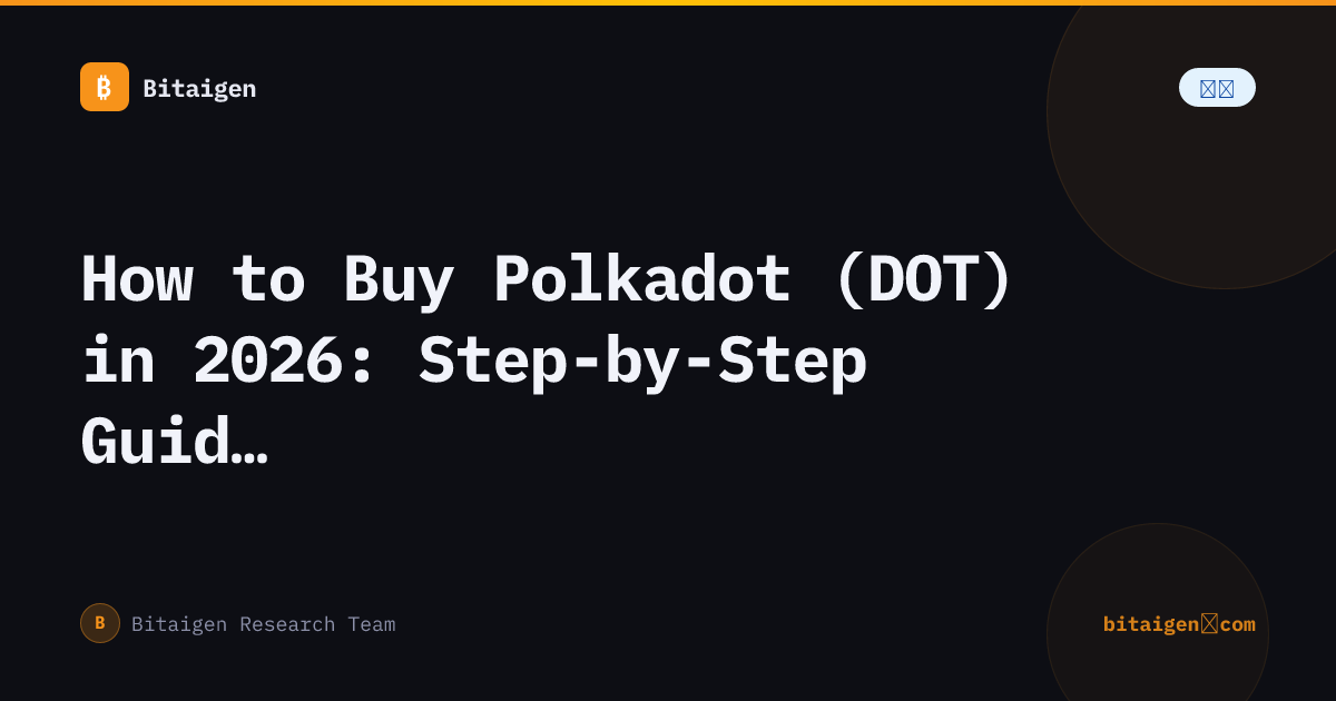 How to Buy Polkadot (DOT) in 2026: Step-by-Step Guide