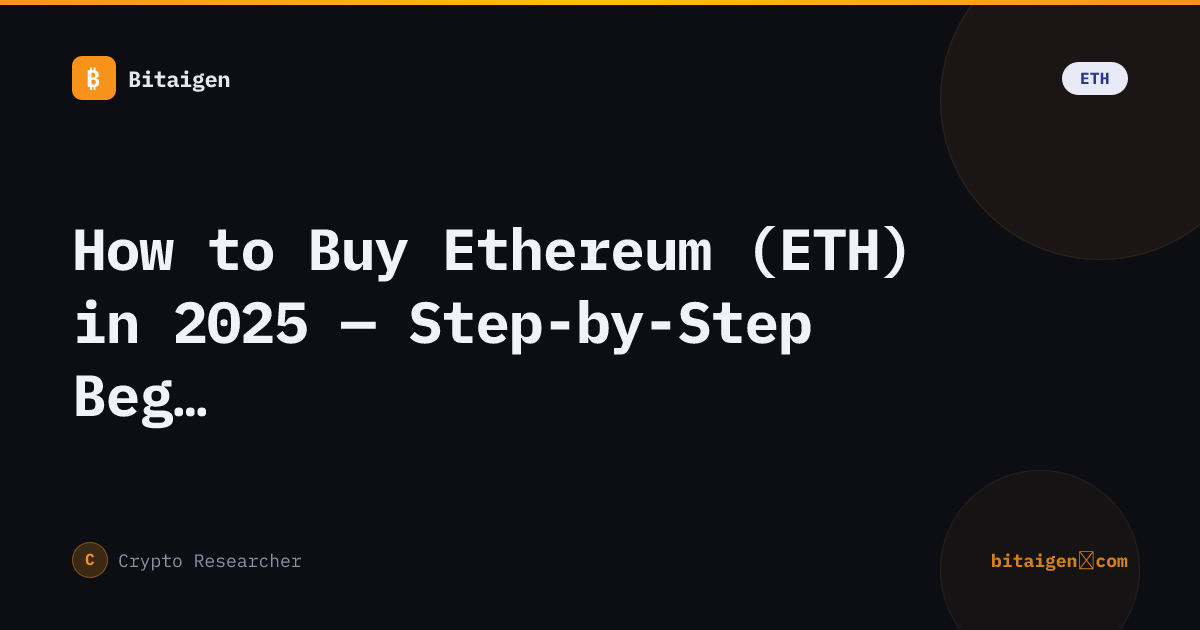 How to Buy Ethereum (ETH) in 2025 — Step-by-Step Beginner Guide