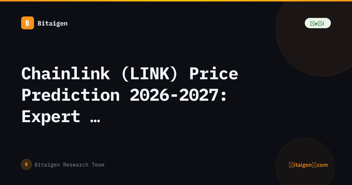 Chainlink (LINK) Price Prediction 2026-2027: Expert Analysis & Forecast