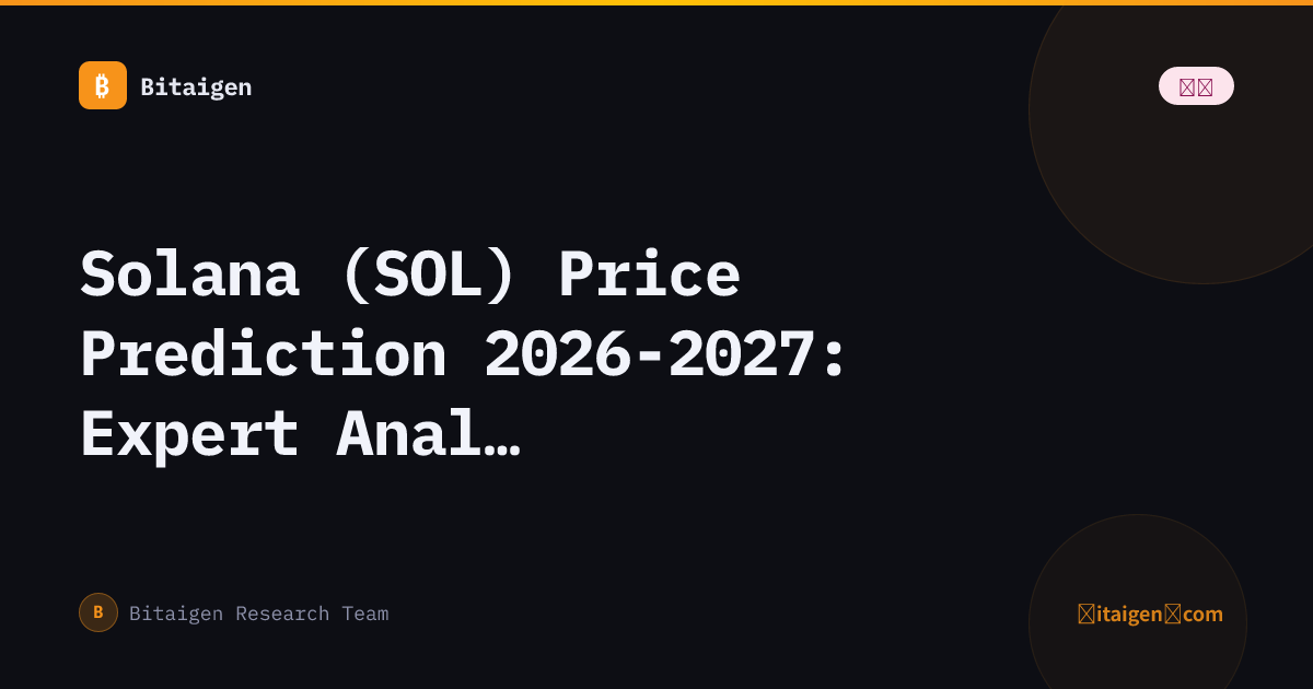 Solana (SOL) Price Prediction 2026-2027: Expert Analysis & Forecast