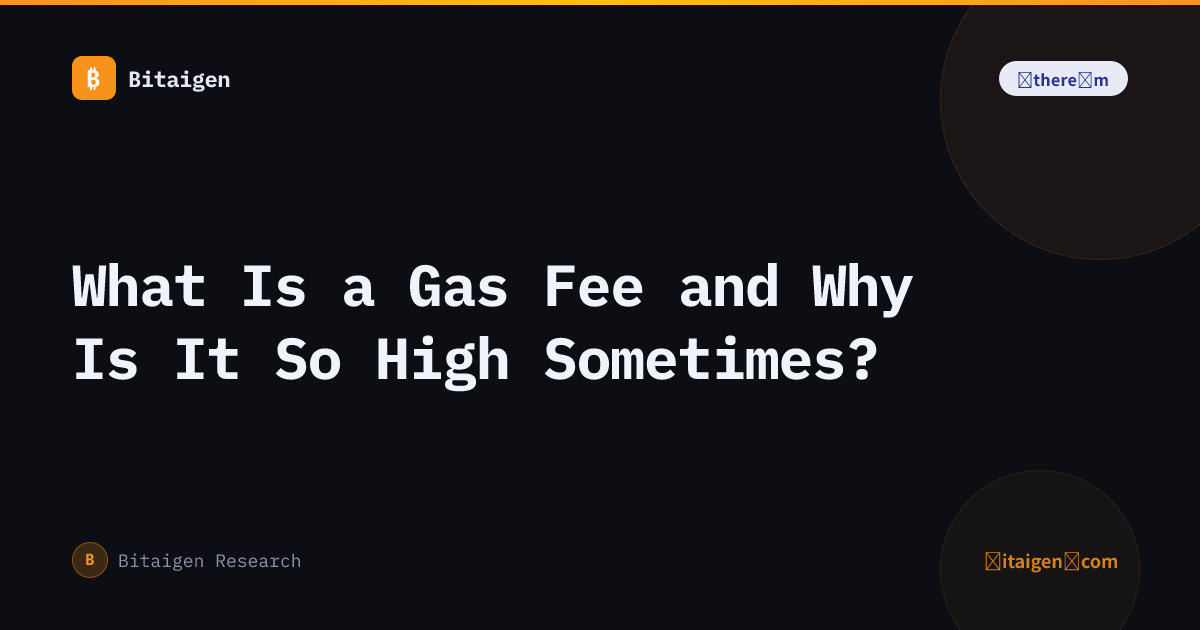 What Is a Gas Fee and Why Is It So High Sometimes?
