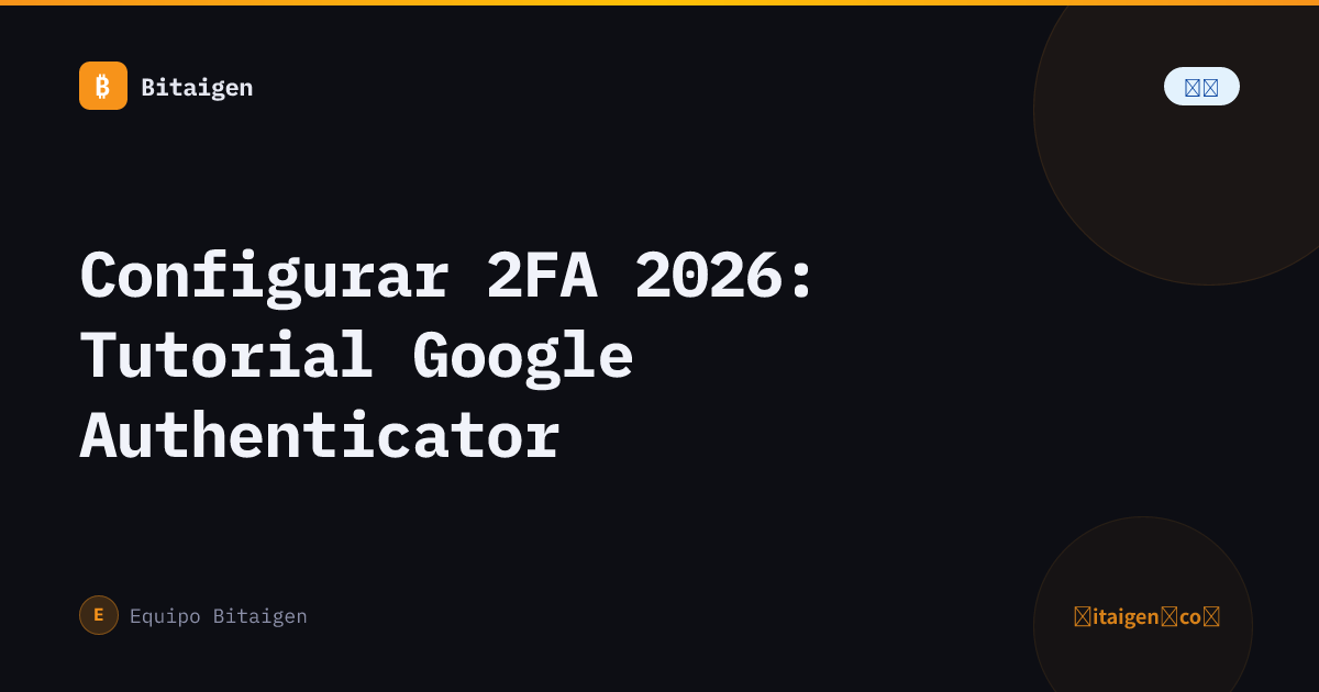 Configurar 2FA 2026: Tutorial Google Authenticator