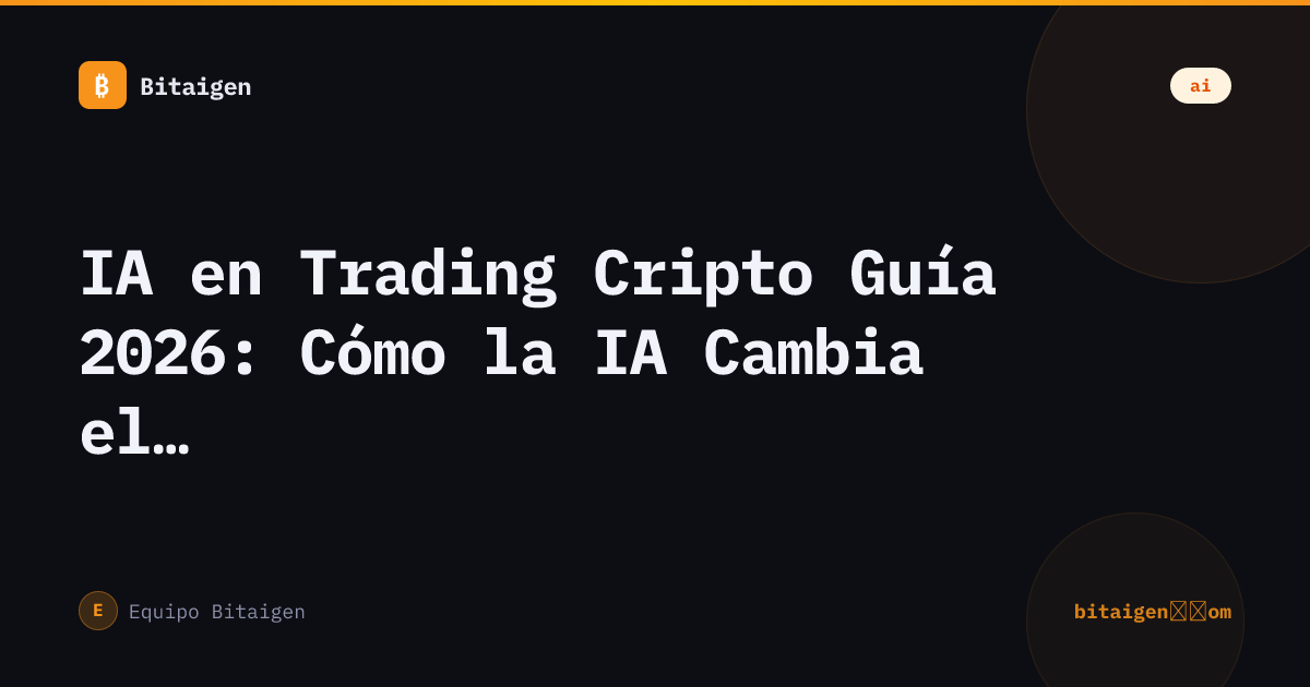 IA en Trading Cripto Guía 2026: Cómo la IA Cambia el Cripto