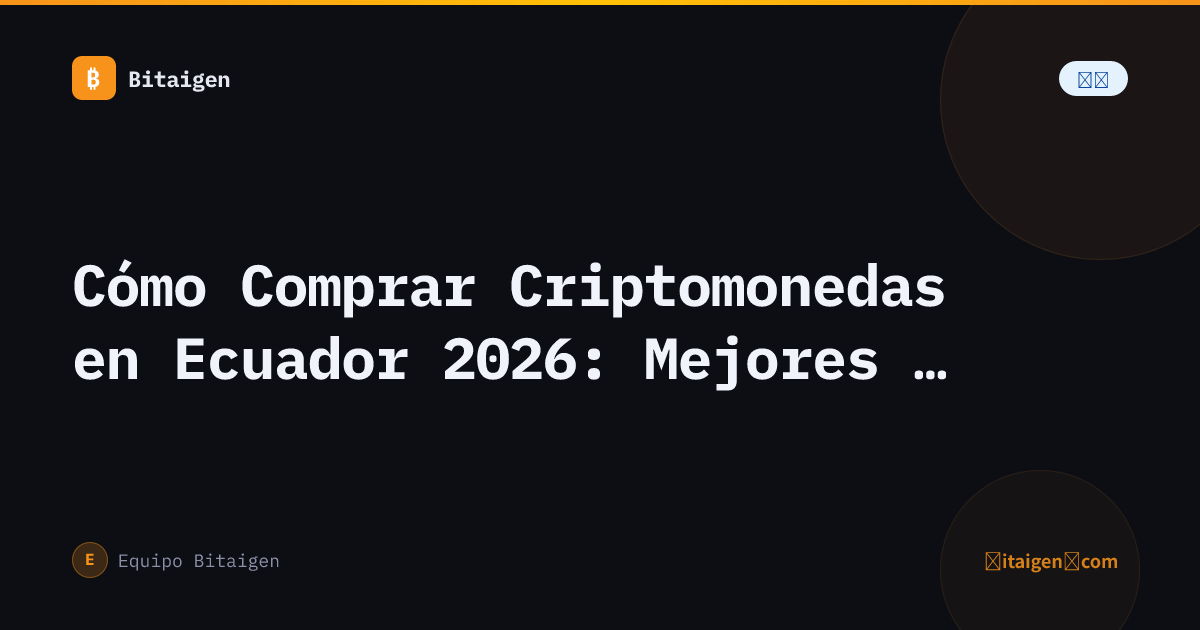 Cómo Comprar Criptomonedas en Ecuador 2026: Mejores Exchanges y Depósito en USD