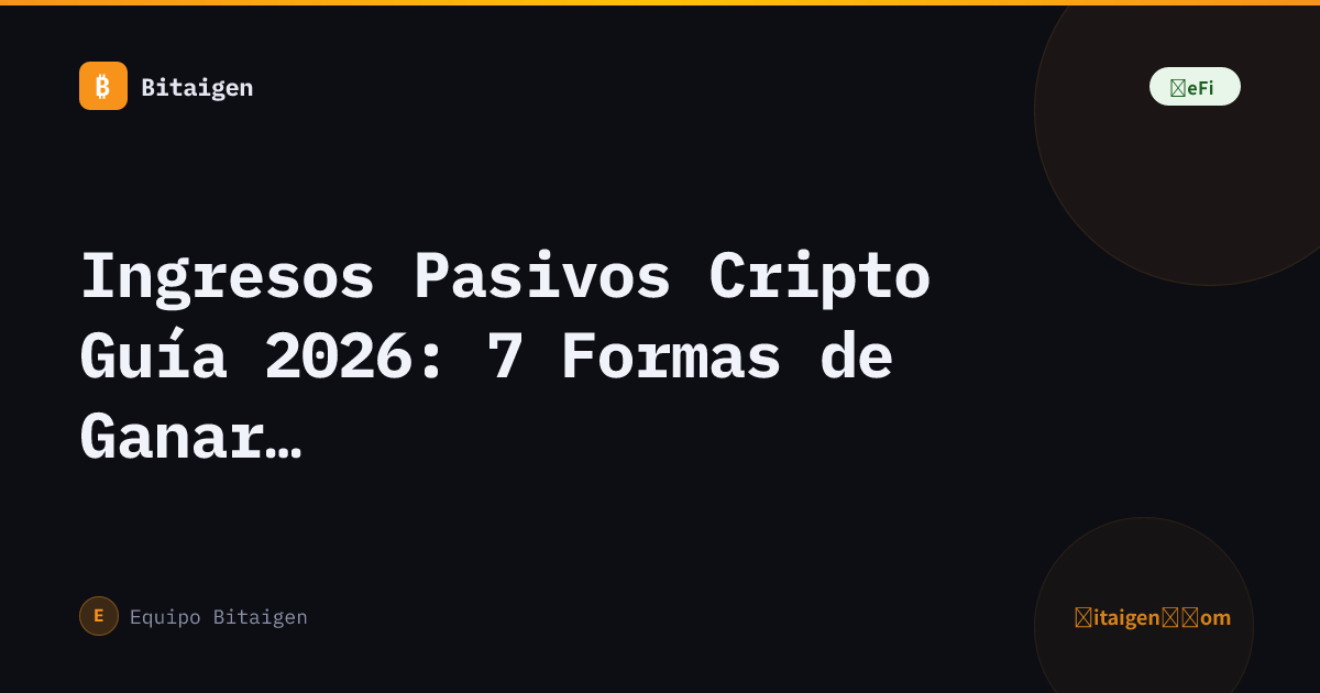 Ingresos Pasivos Cripto Guía 2026: 7 Formas de Ganar Durmiendo