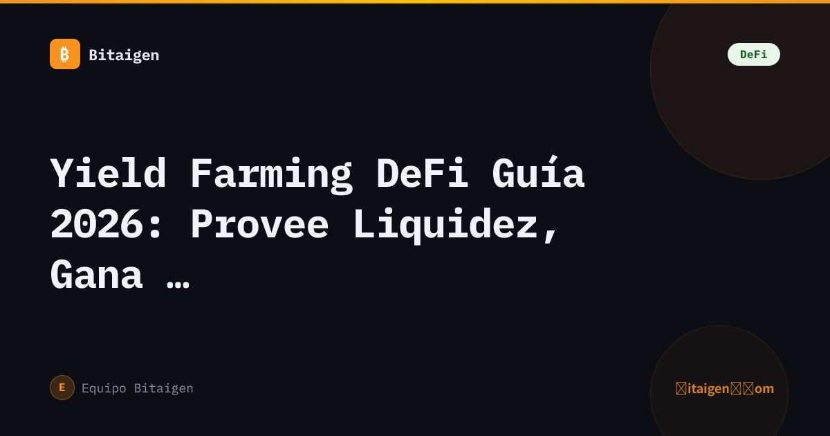 Yield Farming DeFi Guía 2026: Provee Liquidez, Gana Recompensas