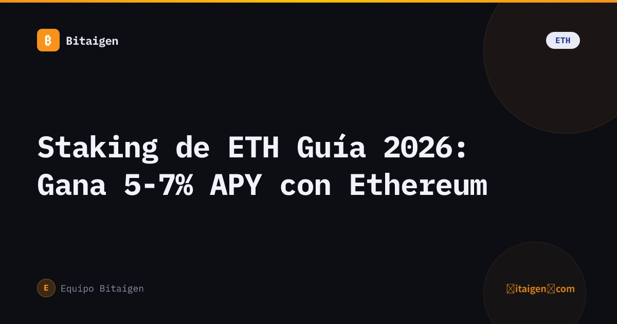 Staking de ETH Guía 2026: Gana 5-7% APY con Ethereum