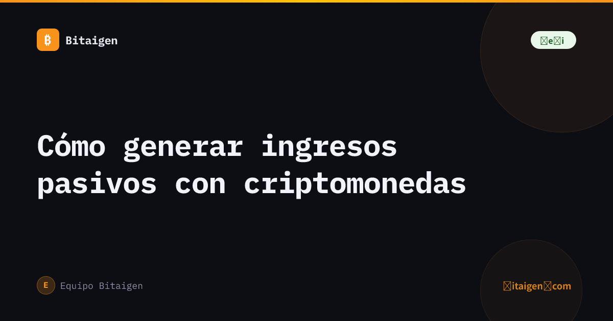 Cómo generar ingresos pasivos con criptomonedas
