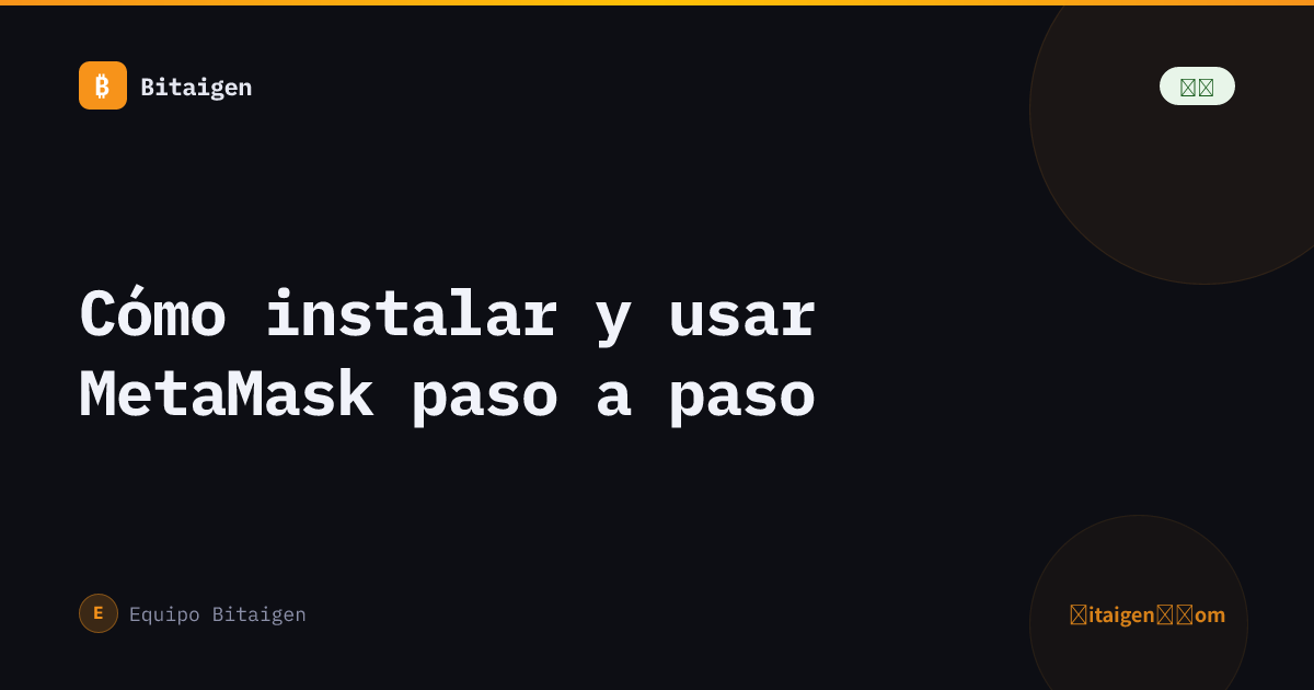 Cómo instalar y usar MetaMask paso a paso