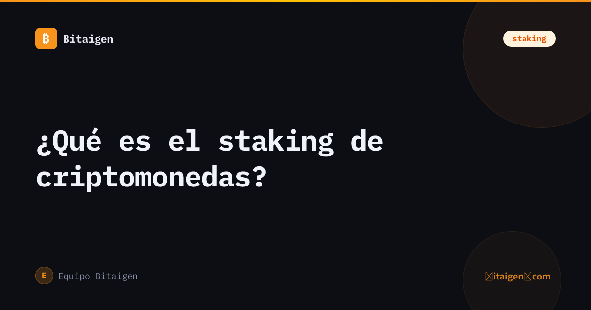 ¿Qué es el staking de criptomonedas?