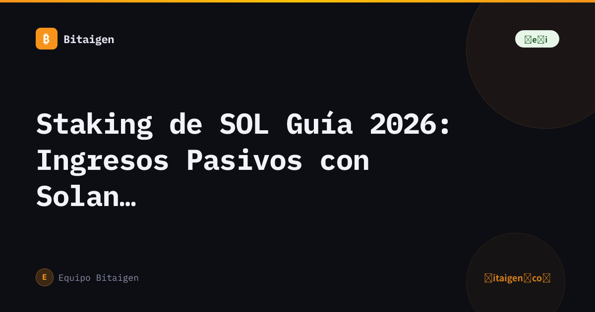 Staking de SOL Guía 2026: Ingresos Pasivos con Solana