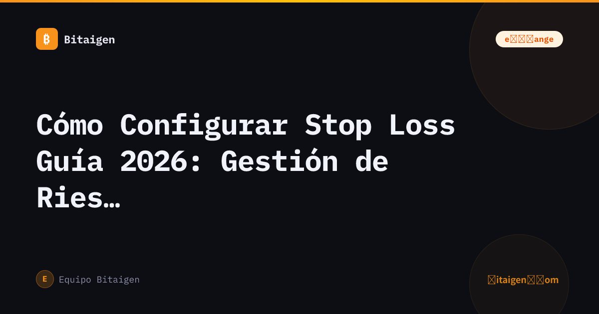 Cómo Configurar Stop Loss Guía 2026: Gestión de Riesgo