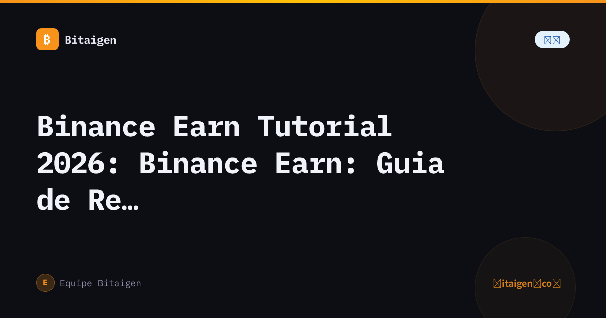 Binance Earn Tutorial 2026: Binance Earn: Guia de Renda Passiva