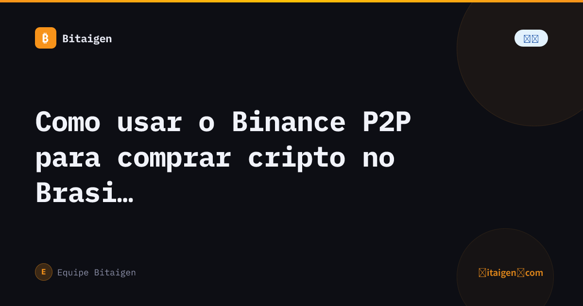 Como usar o Binance P2P para comprar cripto no Brasil