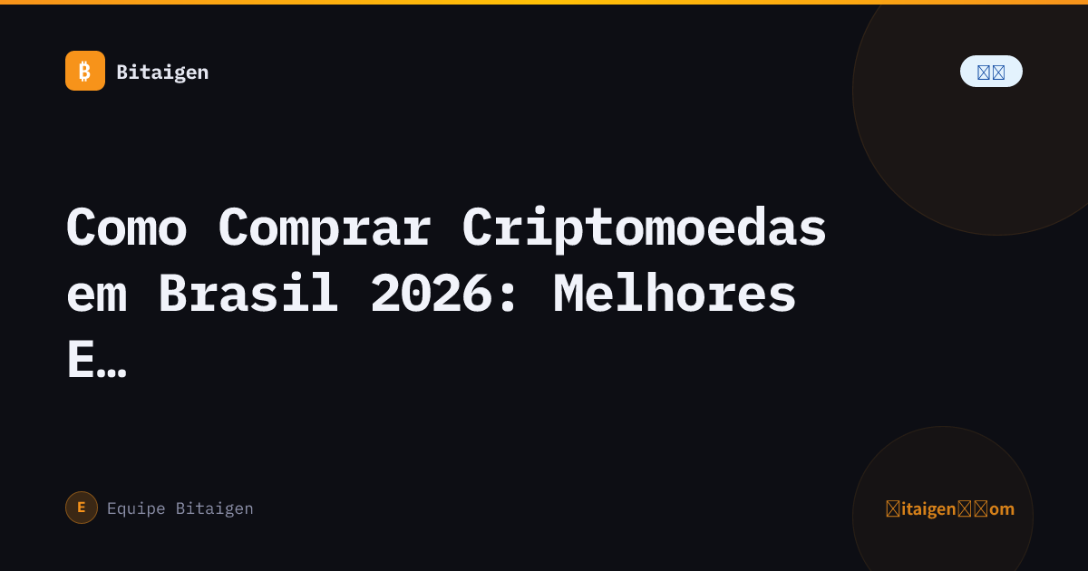 Como Comprar Criptomoedas em Brasil 2026: Melhores Exchanges e Depósito em BRL