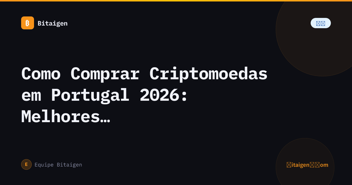 Como Comprar Criptomoedas em Portugal 2026: Melhores Exchanges e Depósito em EUR