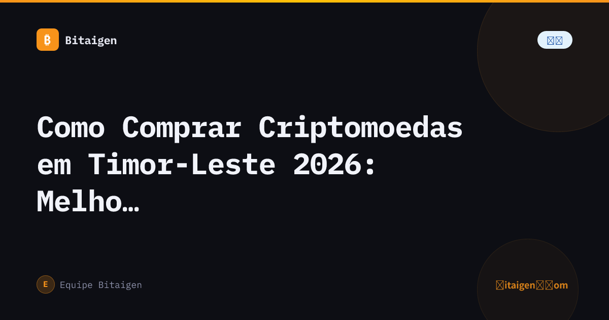 Como Comprar Criptomoedas em Timor-Leste 2026: Melhores Exchanges e Depósito em USD