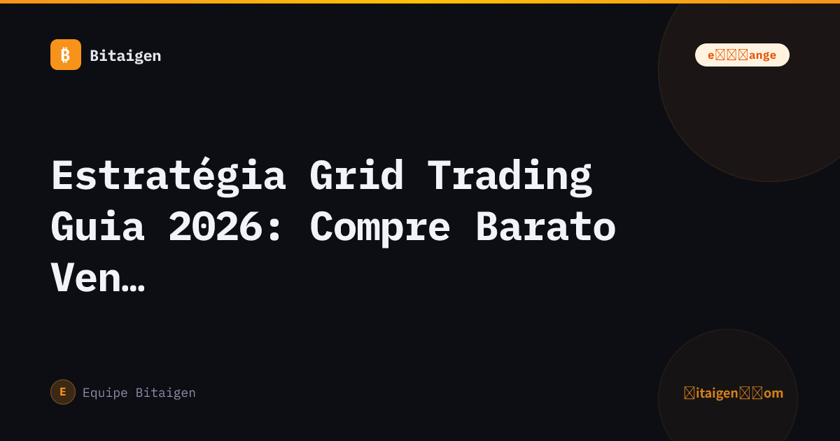 Estratégia Grid Trading Guia 2026: Compre Barato Venda Caro Automaticamente