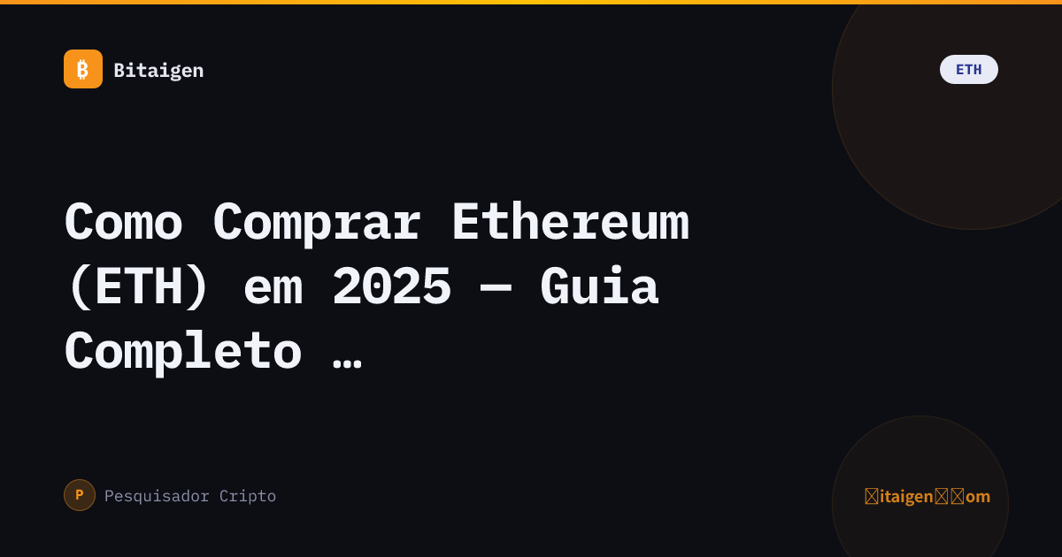 Como Comprar Ethereum (ETH) em 2025 — Guia Completo para Iniciantes