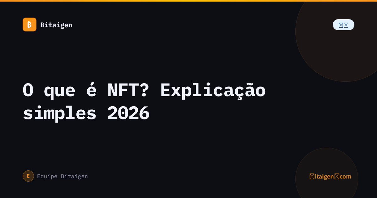 O que é NFT? Explicação simples 2026