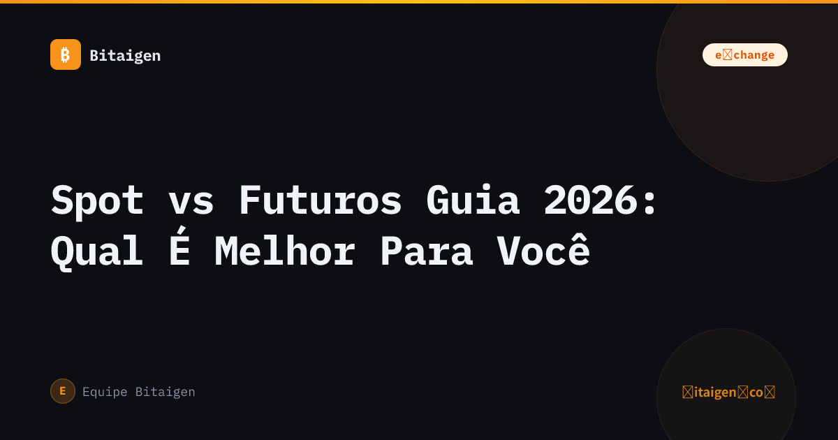 Spot vs Futuros Guia 2026: Qual É Melhor Para Você